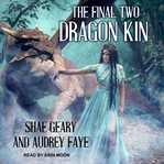 Dragon kin : the final two cover image