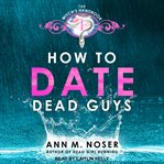 How to date dead guys cover image