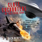 Close encounters of the fatal kind : suspicious deaths, mysterious murders, and bizarre disappearances in UFO history cover image