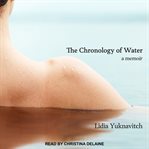 The Chronology of Water : a Memoir cover image