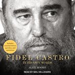 Fidel Castro : In His Own Words cover image