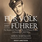 Fèur Volk and Fèuhrer : the Memoir of a Veteran of the 1st SS Panzer Division Leibstandarte SS Adolf Hitler cover image