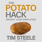 The potato hack : weight loss simplified cover image