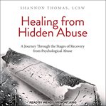 Healing from hidden abuse. A Journey Through the Stages of Recovery from Psychological Abuse cover image