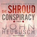 The Shroud Conspiracy : A Novel cover image