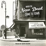 When the New Deal came to town : a snapshot of a place and time with lessons for today cover image