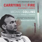Carrying the fire; : an astronaut's journeys cover image
