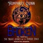 Broken : the vampires, the magic stones, and the cursed child cover image