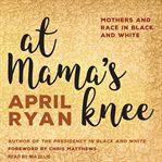 At mama's knee : mothers and race in black and white cover image