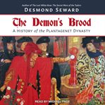 The demon's brood : a history of the Plantagenet dynasty cover image
