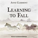 Learning to fall ; : a novel cover image