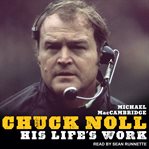 Chuck Noll : his life's work cover image