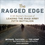 The ragged edge : a US Marine's account of leading the Iraqi Army Fifth Battalion cover image