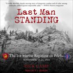 Last man standing : the 1st Marine Regiment on Peleliu, September 15-21, 1944 cover image