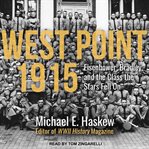 West Point 1915 : Eisenhower, Bradley, and the class the stars fell on cover image