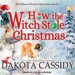 How the witch stole Christmas cover image