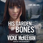 His garden of bones : a Skye Cree novel cover image
