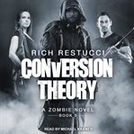 Conversion Theory : Zombie Theories Series, Book 3 cover image