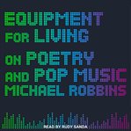 Equipment for living : on poetry and pop music cover image