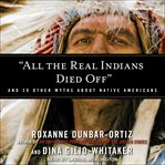 "All the Real Indians Died Off"