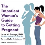 The impatient woman's guide to getting pregnant cover image