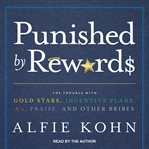Punished by rewards : the case against incentives cover image