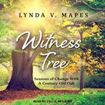 Witness tree : seasons of change with a century-old oak cover image