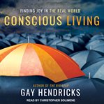 Conscious living. Finding Joy in the Real World cover image