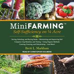 Mini farming : self sufficiency on a 1/4 acre cover image