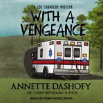 With a vengeance : a Zoe Chambers mystery cover image