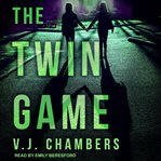 The twin game. A Pyschological Thriller cover image