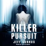 Killer pursuit : an Allison McNeil thriller cover image