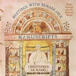Meetings with remarkable manuscripts. Twelve Journeys into the Medieval World cover image