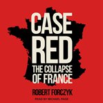 Case red : the collapse of France cover image