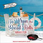 For whom the bread rolls cover image