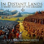 In distant lands. A Short History of the Crusades cover image