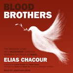Blood brothers : the dramatic story of a Palestinian Christian working for peace in Israel cover image
