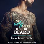 I'm only here for the beard cover image