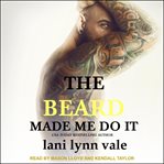 The beard made me do it cover image