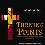Turning points : decisive moments in the history of Christianity cover image