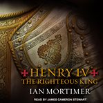 Henry IV : the righteous king cover image