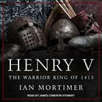 Henry V : the Warrior King of 1415 cover image