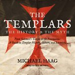 The Templars : the history and the myth cover image