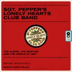 Sgt. Pepper's Lonely Hearts Club Band : the album, The Beatles and the world in 1967 cover image