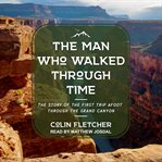 The man who walked through time : With photos taken en route by the author cover image