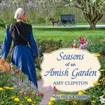 Seasons of an Amish garden : four stories cover image