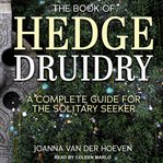 The book of hedge druidry : a complete guide for the solitary seeker cover image