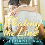 Skating the line : a San Francisco Strikers novel cover image