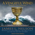 A vengeful wind : a novel of Viking Age Ireland cover image
