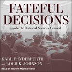 Fateful decisions. Inside the National Security Council cover image